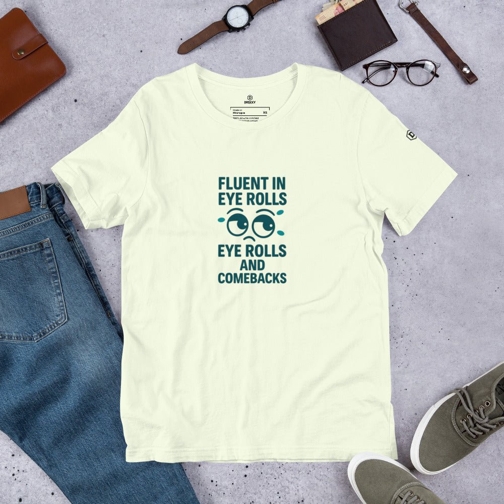 DROXXY – Fluent in Eye Rolls Tee | | DROXXY